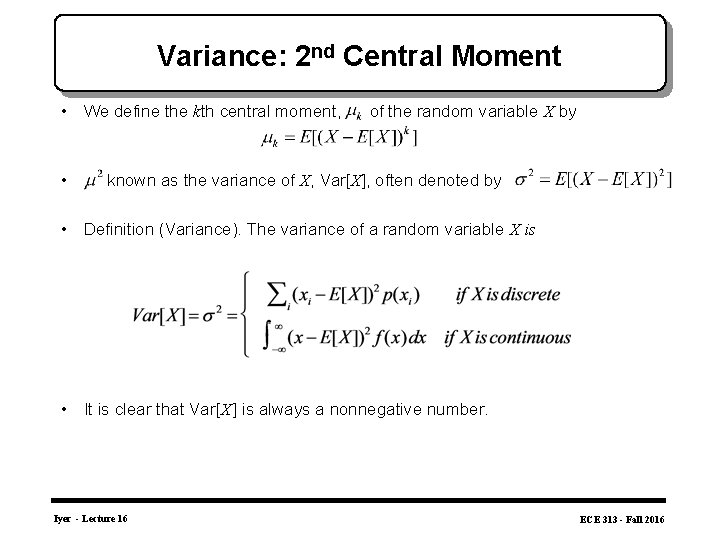 Variance: 2 nd Central Moment • We define the kth central moment, • of