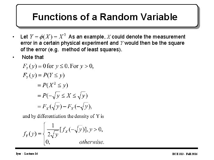 Functions of a Random Variable • • Let As an example, X could denote