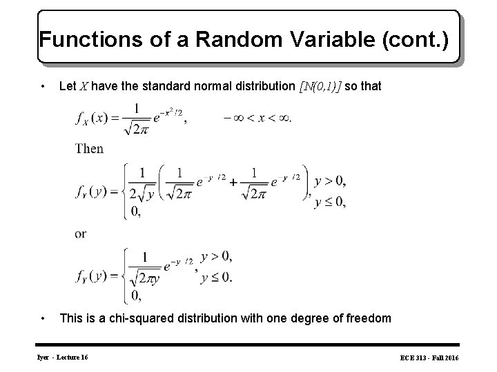 Functions of a Random Variable (cont. ) • Let X have the standard normal