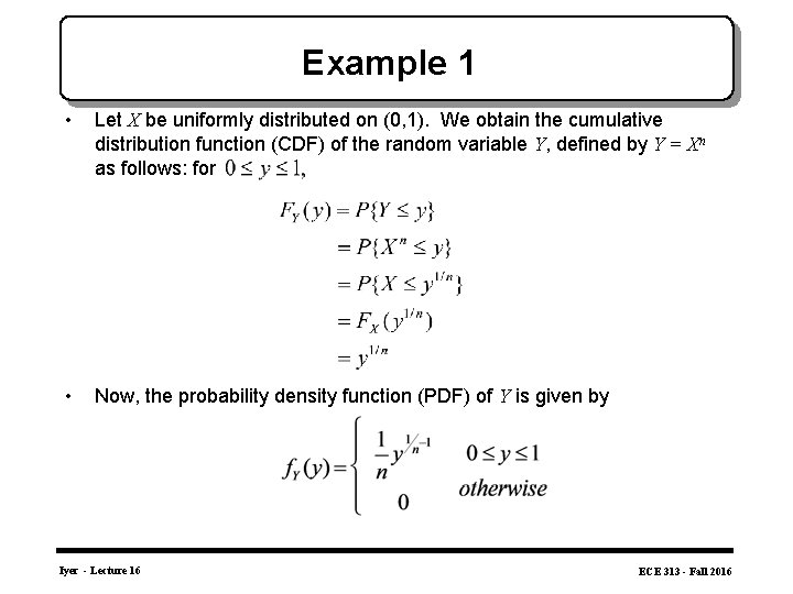 Example 1 • Let X be uniformly distributed on (0, 1). We obtain the