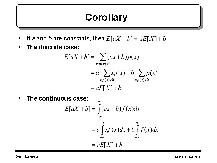 Corollary • If a and b are constants, then • The discrete case: •