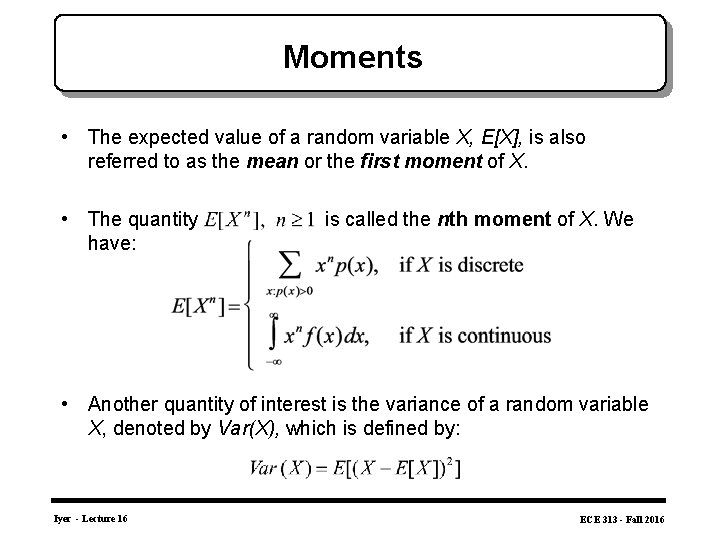 Moments • The expected value of a random variable X, E[X], is also referred