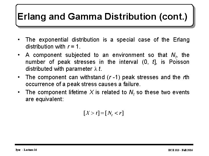 Erlang and Gamma Distribution (cont. ) • The exponential distribution is a special case
