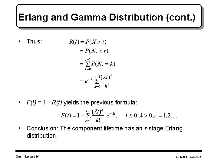 Erlang and Gamma Distribution (cont. ) • Thus: • F(t) = 1 - R(t)