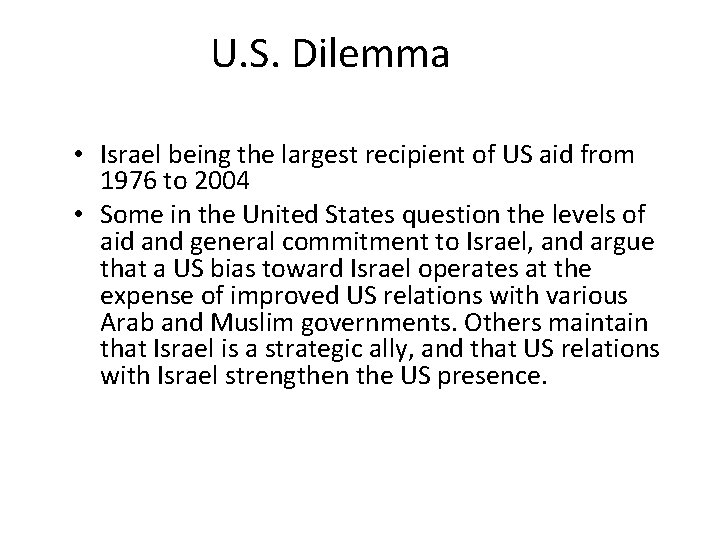 U. S. Dilemma • Israel being the largest recipient of US aid from 1976