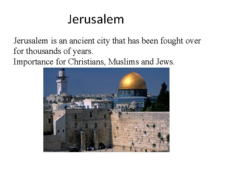 Jerusalem is an ancient city that has been fought over for thousands of years.