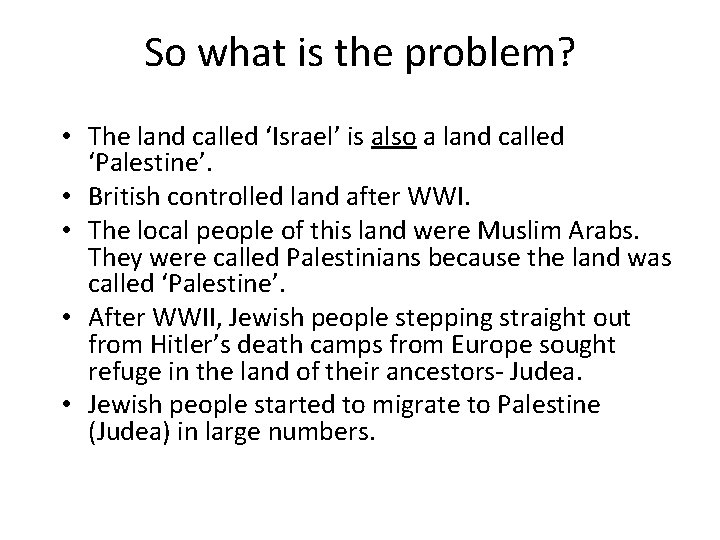 So what is the problem? • The land called ‘Israel’ is also a land