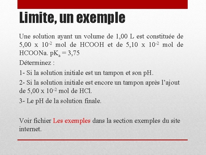 Limite, un exemple Une solution ayant un volume de 1, 00 L est constituée