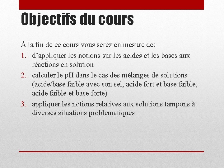 Objectifs du cours À la fin de ce cours vous serez en mesure de: