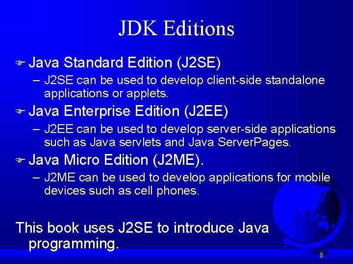 JDK Editions F Java Standard Edition (J 2 SE) – J 2 SE can