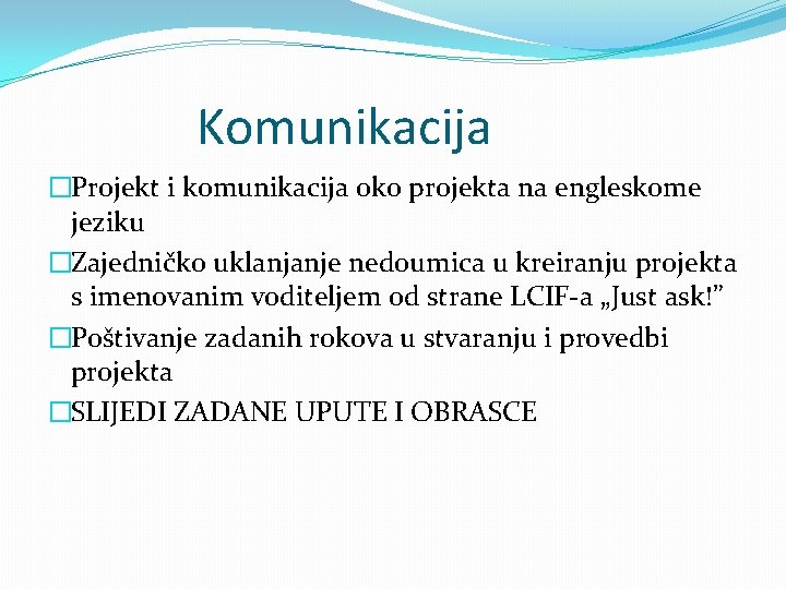 Komunikacija �Projekt i komunikacija oko projekta na engleskome jeziku �Zajedničko uklanjanje nedoumica u kreiranju