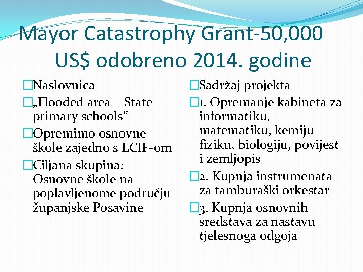 Mayor Catastrophy Grant-50, 000 US$ odobreno 2014. godine �Naslovnica �„Flooded area – State primary