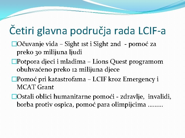 Četiri glavna područja rada LCIF-a �Očuvanje vida – Sight 1 st i Sight 2