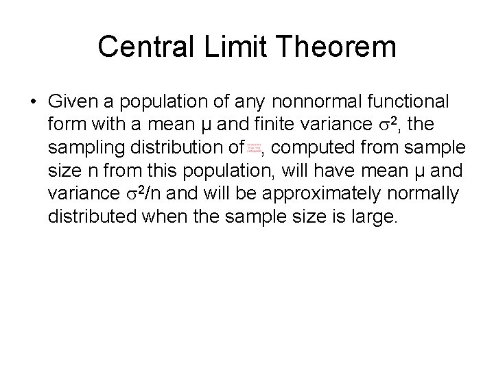 Central Limit Theorem • Given a population of any nonnormal functional form with a