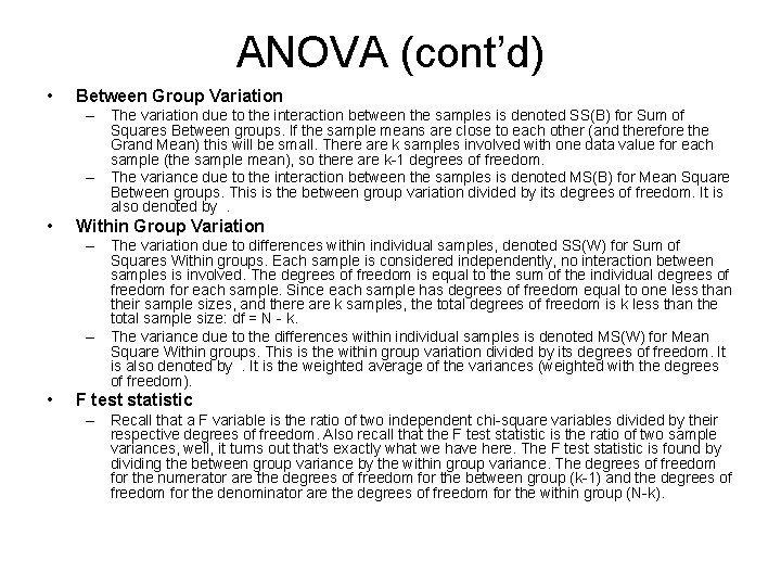 ANOVA (cont’d) • Between Group Variation – The variation due to the interaction between