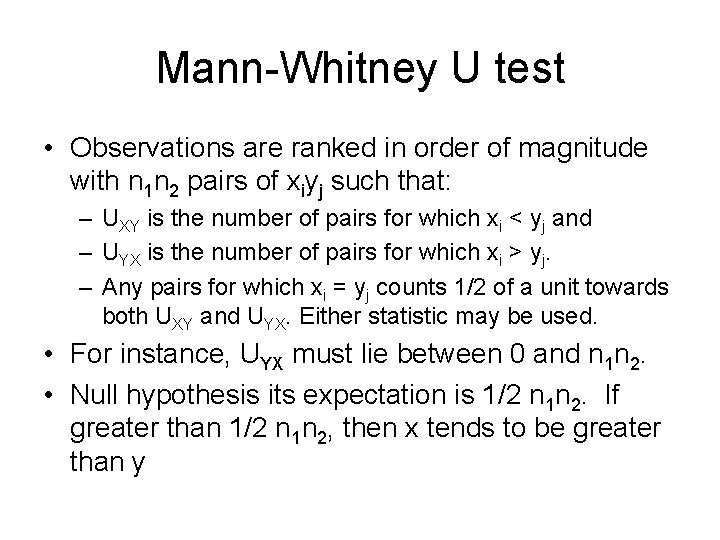 Mann-Whitney U test • Observations are ranked in order of magnitude with n 1 Mann-Whitney U test • Observations are ranked in order of magnitude with n 1