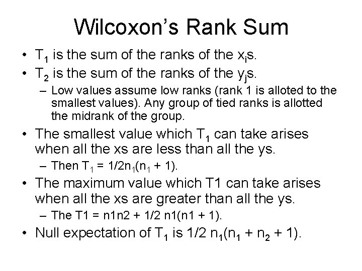 Wilcoxon’s Rank Sum • T 1 is the sum of the ranks of the