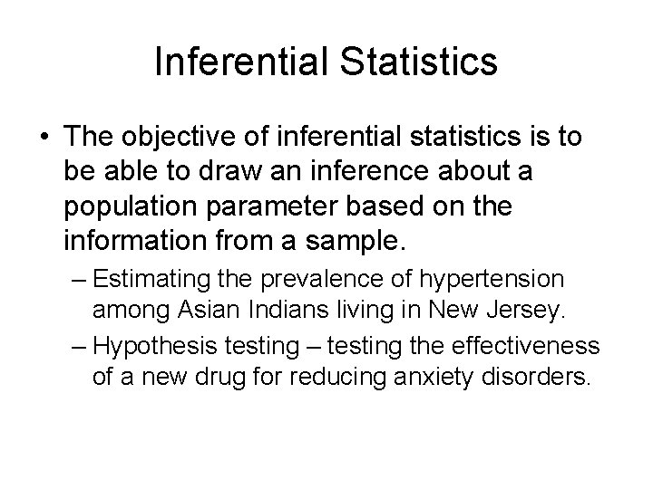 Inferential Statistics • The objective of inferential statistics is to be able to draw