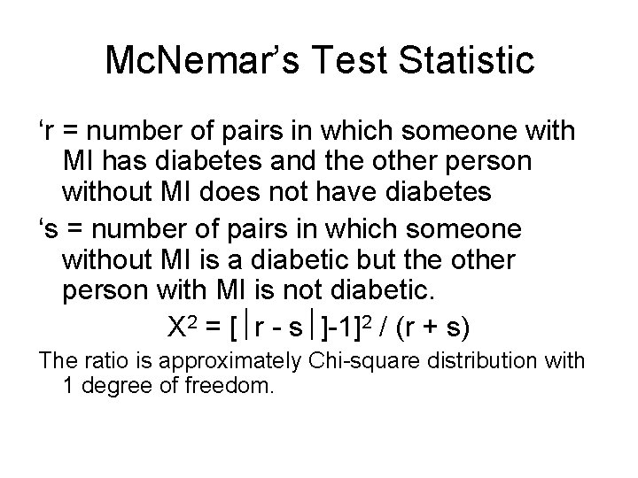 Mc. Nemar’s Test Statistic ‘r = number of pairs in which someone with MI
