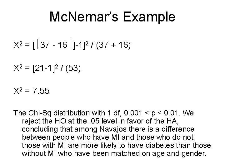 Mc. Nemar’s Example X 2 = [ 37 - 16 ]-1]2 / (37 +