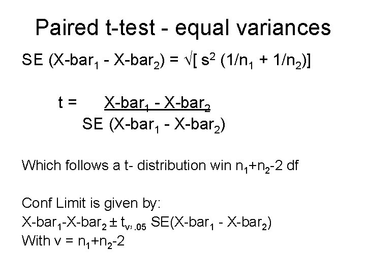 Paired t-test - equal variances SE (X-bar 1 - X-bar 2) = [ s Paired t-test - equal variances SE (X-bar 1 - X-bar 2) = [ s