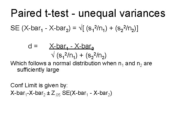 Paired t-test - unequal variances SE (X-bar 1 - X-bar 2) = [ (s Paired t-test - unequal variances SE (X-bar 1 - X-bar 2) = [ (s