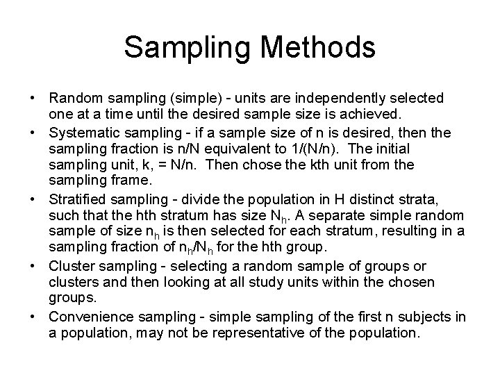 Sampling Methods • Random sampling (simple) - units are independently selected one at a