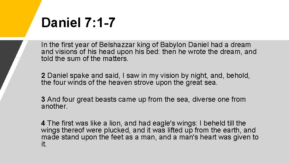 Daniel 7: 1 -7 In the first year of Belshazzar king of Babylon Daniel