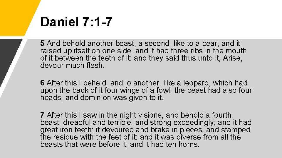 Daniel 7: 1 -7 5 And behold another beast, a second, like to a