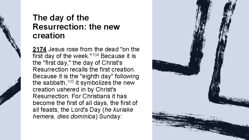 The day of the Resurrection: the new creation 2174 Jesus rose from the dead