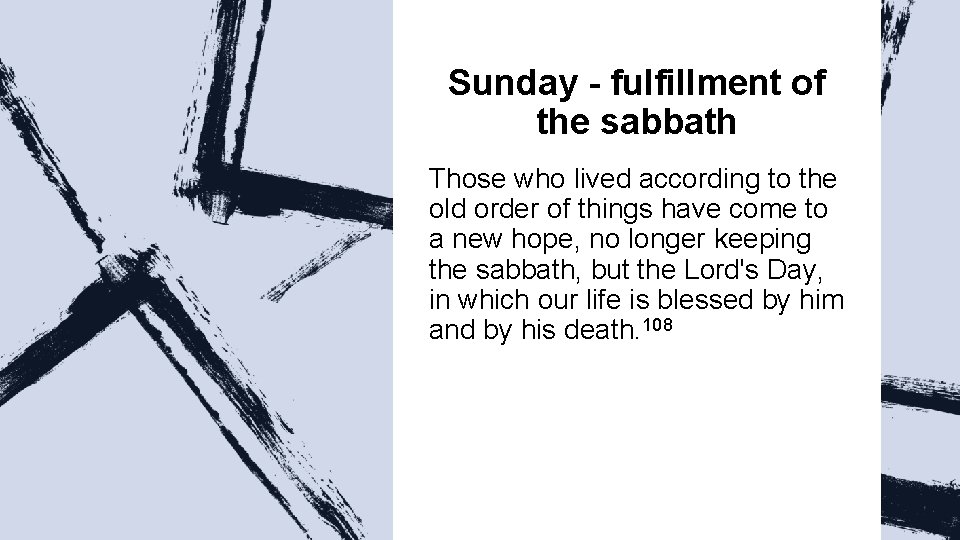 Sunday - fulfillment of the sabbath Those who lived according to the old order