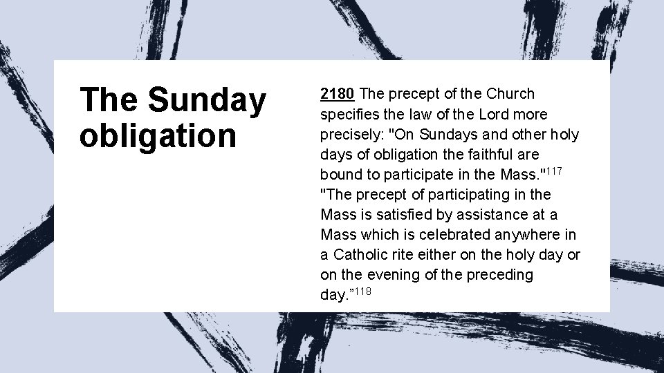 The Sunday obligation 2180 The precept of the Church specifies the law of the