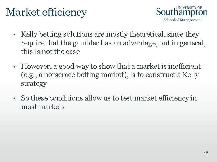 Market efficiency • Kelly betting solutions are mostly theoretical, since they require that the