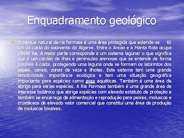 Enquadramento geológico • O parque natural da ria formosa é uma área protegida que