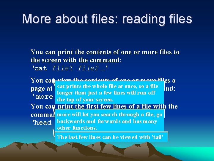 More about files: reading files You can print the contents of one or more More about files: reading files You can print the contents of one or more