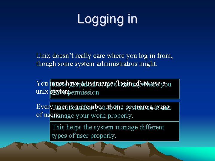 Logging in Unix doesn’t really care where you log in from, though some system Logging in Unix doesn’t really care where you log in from, though some system