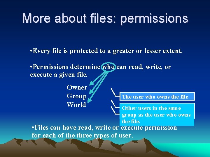 More about files: permissions • Every file is protected to a greater or lesser More about files: permissions • Every file is protected to a greater or lesser