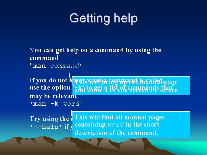 Getting help You can get help on a command by using the command ' Getting help You can get help on a command by using the command '
