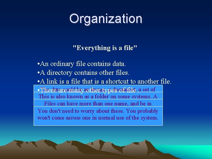 Organization "Everything is a file" • An ordinary file contains data. • A directory Organization "Everything is a file" • An ordinary file contains data. • A directory