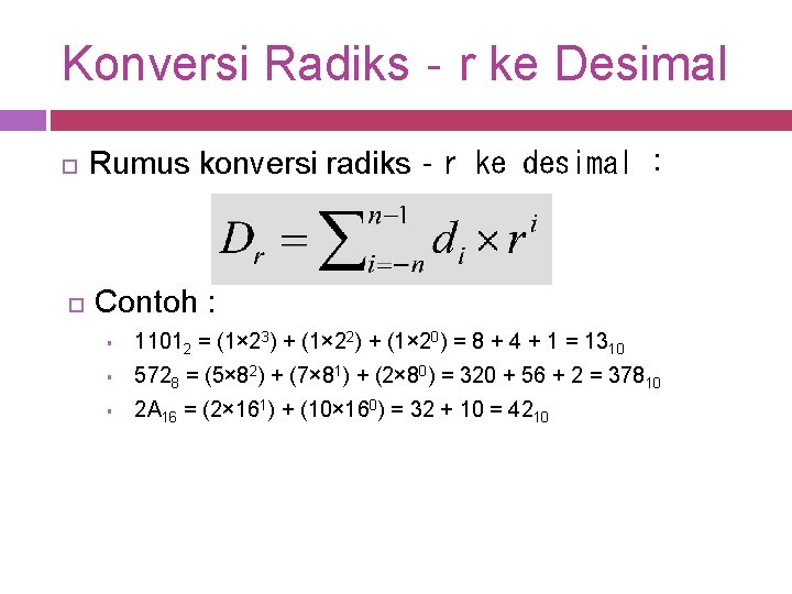 Konversi Radiks‐r ke Desimal Rumus konversi radiks‐r ke desimal : Contoh : § 11012