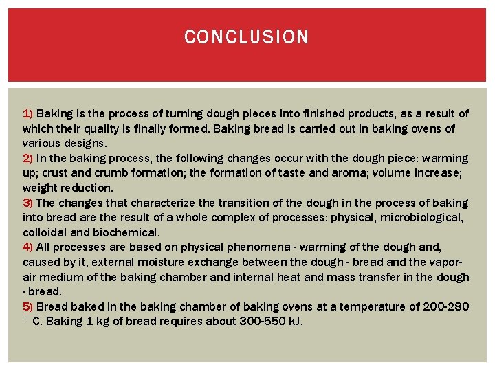 CONCLUSION 1) Baking is the process of turning dough pieces into finished products, as