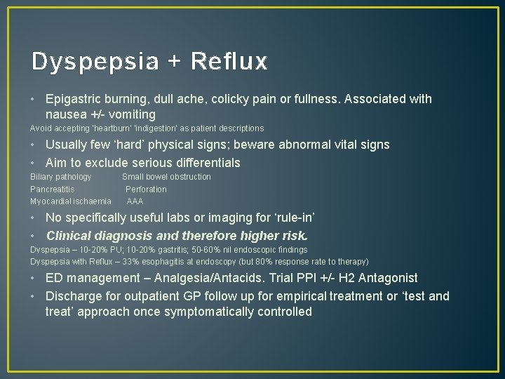 Dyspepsia + Reflux • Epigastric burning, dull ache, colicky pain or fullness. Associated with