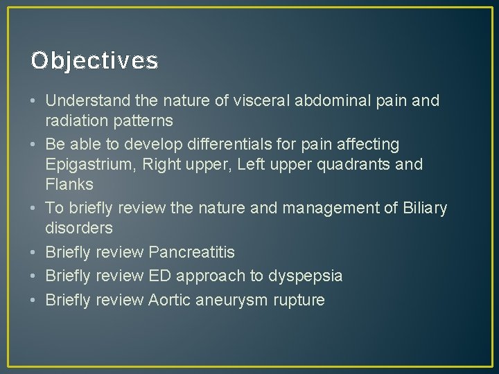 Objectives • Understand the nature of visceral abdominal pain and radiation patterns • Be
