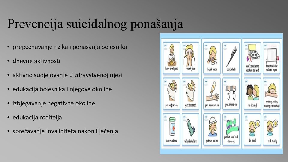 Prevencija suicidalnog ponašanja • prepoznavanje rizika i ponašanja bolesnika • dnevne aktivnosti • aktivno