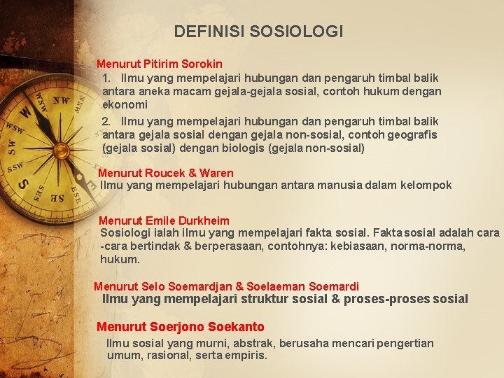 DEFINISI SOSIOLOGI Menurut Pitirim Sorokin 1. Ilmu yang mempelajari hubungan dan pengaruh timbal balik