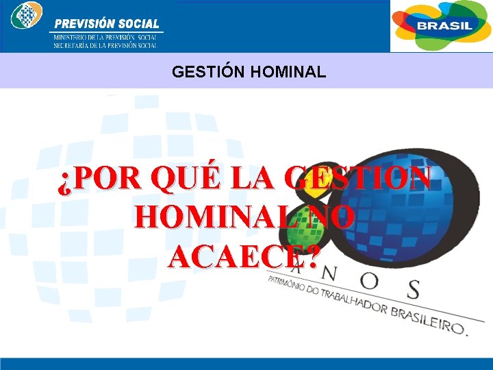 BRASIL GESTIÓN HOMINAL ¿POR QUÉ LA GESTION HOMINAL NO ACAECE? 