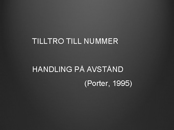 TILLTRO TILL NUMMER HANDLING PÅ AVSTÅND (Porter, 1995) 