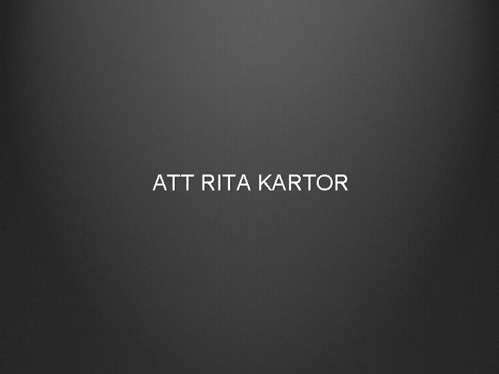 ATT RITA KARTOR 