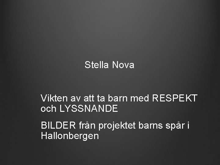 Stella Nova Vikten av att ta barn med RESPEKT och LYSSNANDE BILDER från projektet