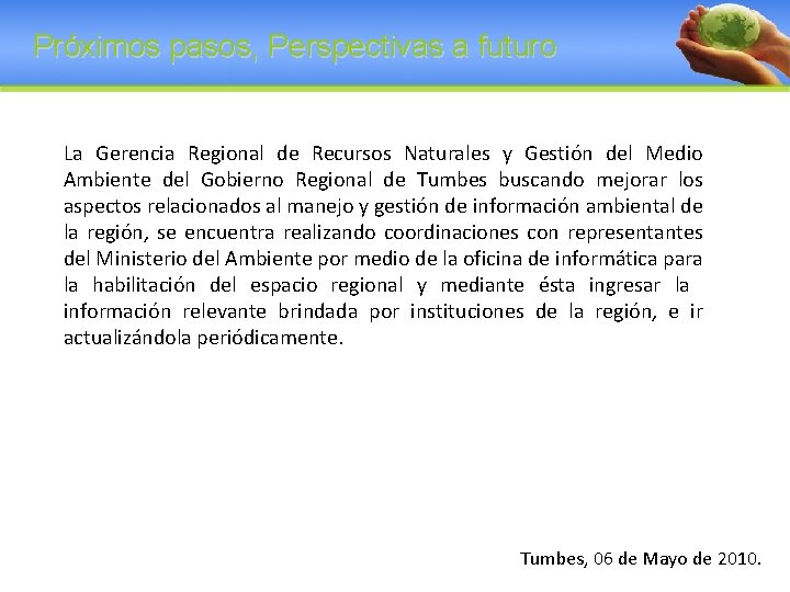 Próximos pasos, Perspectivas a futuro La Gerencia Regional de Recursos Naturales y Gestión del